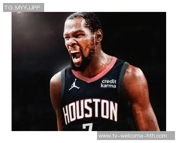 KD期待火箭成为职业生涯最后一站全力以赴追逐总冠军梦想